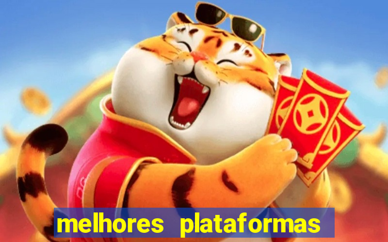 melhores plataformas de jogos do tigre